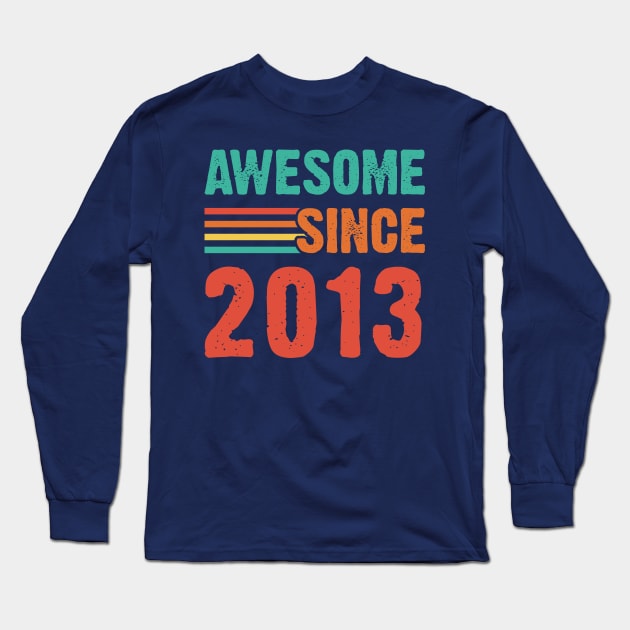 Vintage Awesome Since 2013 Long Sleeve T-Shirt by Emma